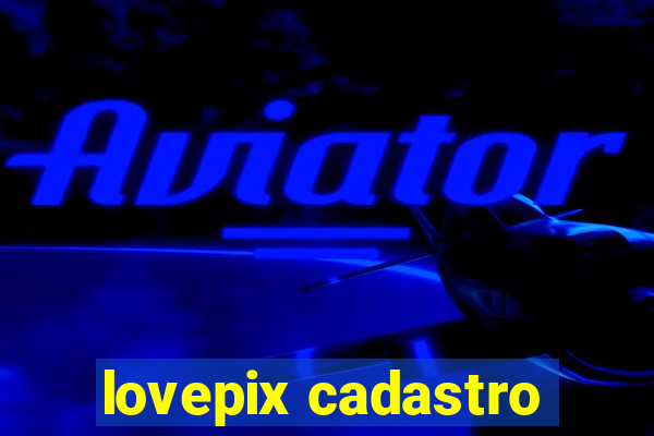 lovepix cadastro